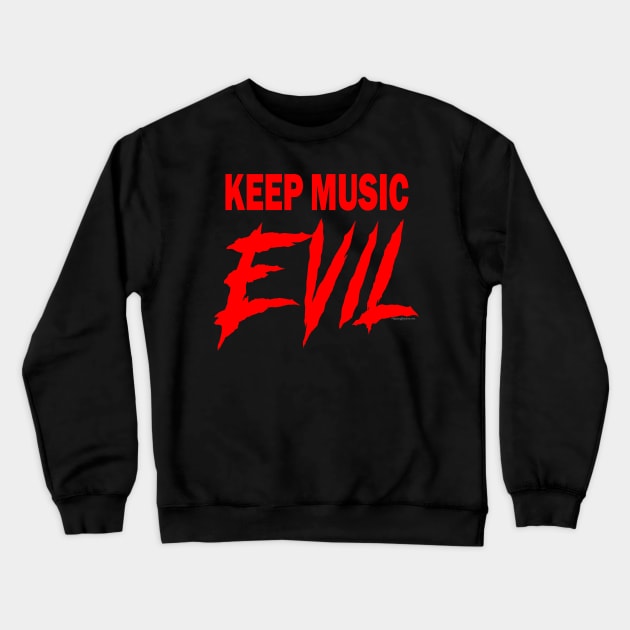 KEEP MUSIC EVIL Crewneck Sweatshirt by RainingSpiders